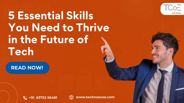 5 Essential Skills You Need to Thrive in the Future of Tech