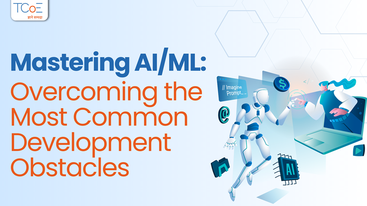 Mastering AI/ML: Overcoming the Most Common Development Obstacles